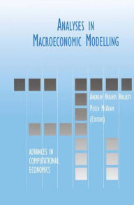 Title: Analyses in Macroeconomic Modelling / Edition 1, Author: Andrew J. Hughes Hallett