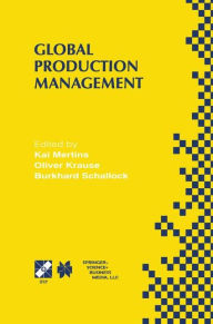 Title: Global Production Management: IFIP WG5.7 International Conference on Advances in Production Management Systems September 6-10, 1999, Berlin, Germany / Edition 1, Author: Kai Mertins