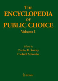 Title: The Encyclopedia of Public Choice / Edition 1, Author: Charles Rowley
