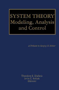 Title: System Theory: Modeling, Analysis and Control / Edition 1, Author: Theodore E. Djaferis