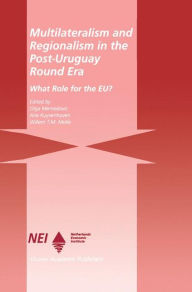 Title: Multilateralism and Regionalism in the Post-Uruguay Round Era: What Role for the EU? / Edition 1, Author: Olga Memedovic