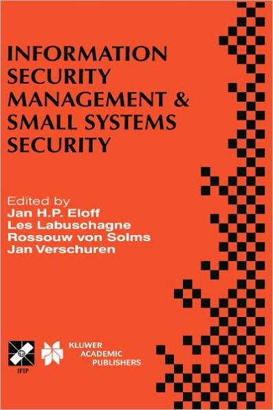 Information Security Management & Small Systems Security: IFIP TC11 WG11.1/WG11.2 Seventh Annual Working Conference on Information Security Management & Small Systems Security September 30-October 1, 1999, Amsterdam, The Netherlands / Edition 1