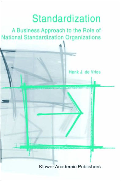Standardization: A Business Approach to the Role of National Standardization Organizations / Edition 1