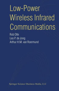 Title: Low-Power Wireless Infrared Communications / Edition 1, Author: Rob Otte