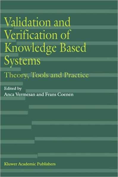 Validation and Verification of Knowledge Based Systems: Theory, Tools and Practice / Edition 1