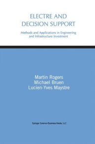 Title: Electre and Decision Support: Methods and Applications in Engineering and Infrastructure Investment, Author: Martin Gerard Rogers