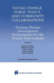 Title: Social Change, Public Policy, and Community Collaborations: Training Human Development Professionals For the Twenty-First Century / Edition 1, Author: Penny A. Ralston