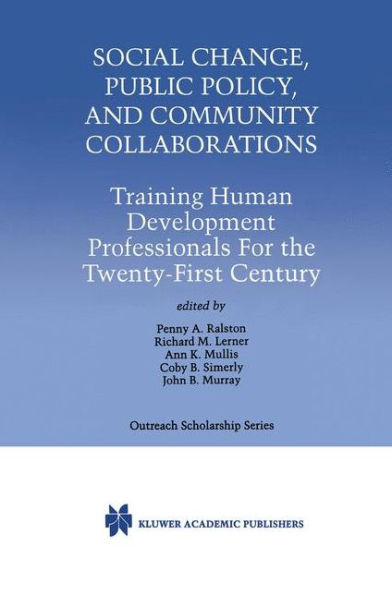 Social Change, Public Policy, and Community Collaborations: Training Human Development Professionals For the Twenty-First Century / Edition 1