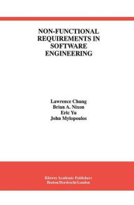 Title: Non-Functional Requirements in Software Engineering / Edition 1, Author: Lawrence Chung