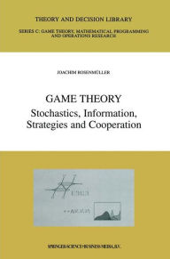 Title: Game Theory: Stochastics, Information, Strategies and Cooperation / Edition 1, Author: Joachim Rosenmïller