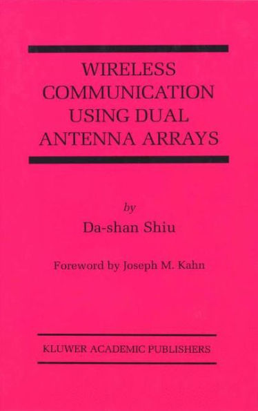 Wireless Communication Using Dual Antenna Arrays / Edition 1