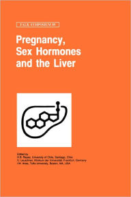 Title: Pregnancy, Sex Hormones and the Liver / Edition 1, Author: H.B. Reyes