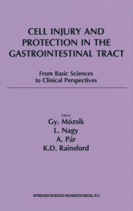 Title: Cell Injury and Protection in the Gastrointestinal Tract from Basic Sciences to Clinical Perspectives 1996, Author: Mozsik