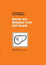 Title: Normal and Malignant Liver Cell Growth / Edition 1, Author: W.E. Fleig