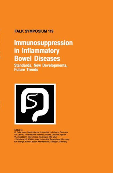 Immunosuppression in Inflammatory Bowel Diseases: Standards, New Developments, Future Trends / Edition 1