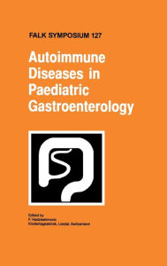 Title: Autoimmune Diseases in Pediatric Gastroenterology / Edition 1, Author: F. Hadziselimovic