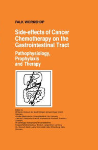 Title: Side-effects of Cancer Chemotherapy on the Gastrointestinal Tract: Pathophysiology, Prophylaxis and Therapy / Edition 1, Author: M. Staritz