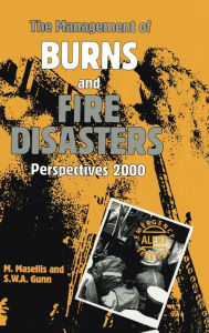 Title: The Management of Burns and Fire Disasters: Perspectives 2000, Author: M. Masellis