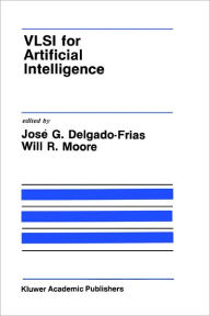Title: VLSI for Artificial Intelligence / Edition 1, Author: Jose G. Delgado-Frias
