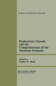 Title: Productivity Growth and the Competitiveness of the American Economy: A Carolina Public Policy Conference Volume / Edition 1, Author: Stanley W. Black