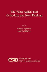 Title: The Value-Added Tax: Orthodoxy and New Thinking / Edition 1, Author: Murray L. Weidenbaum
