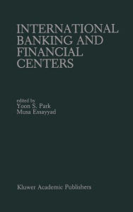 Title: International Banking and Financial Centers / Edition 1, Author: Yoon S. Park