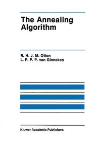 Title: The Annealing Algorithm / Edition 1, Author: R.H.J.M. Otten