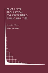 Title: Price Level Regulation for Diversified Public Utilities, Author: Jordan J. Hillman