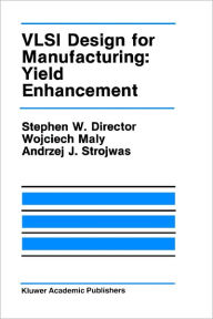 Title: VLSI Design for Manufacturing: Yield Enhancement / Edition 1, Author: Stephen W. Director