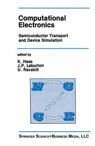 Title: Computational Electronics: Semiconductor Transport and Device Simulation / Edition 1, Author: Karl Hess