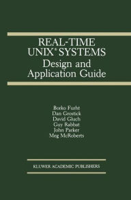 Title: Real-Time UNIXï¿½ Systems: Design and Application Guide / Edition 1, Author: Borko Furht