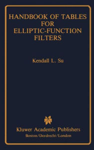 Title: Handbook of Tables for Elliptic-Function Filters / Edition 1, Author: K.L. Su
