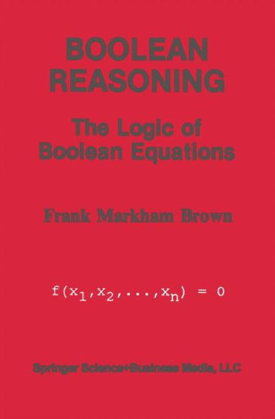 Boolean Reasoning: The Logic of Boolean Equations / Edition 1