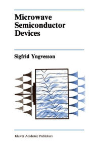 Title: Microwave Semiconductor Devices / Edition 1, Author: Sigfrid Yngvesson