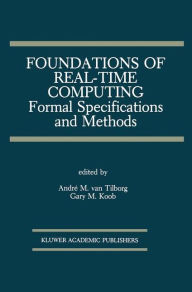 Title: Foundations of Real-Time Computing: Formal Specifications and Methods / Edition 1, Author: Andrï M. van Tilborg