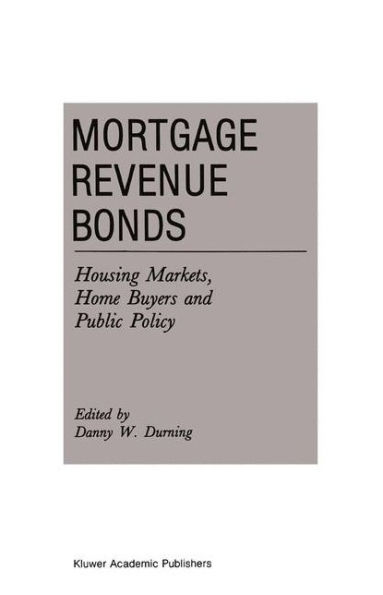 Mortgage Revenue Bonds: Housing Markets, Home Buyers and Public Policy / Edition 1
