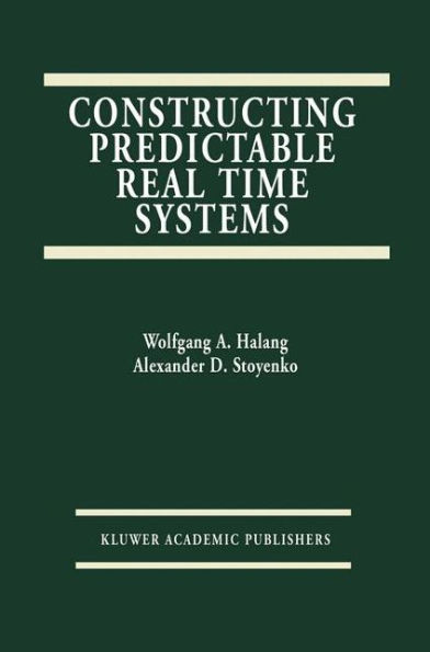 Constructing Predictable Real Time Systems / Edition 1