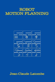 Title: Robot Motion Planning, Author: Jean-Claude Latombe