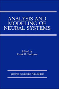Title: Analysis and Modeling of Neural Systems / Edition 1, Author: Frank H. Eeckman