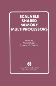 Title: Scalable Shared Memory Multiprocessors / Edition 1, Author: Michel Dubois