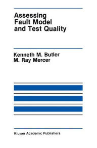 Title: Assessing Fault Model and Test Quality / Edition 1, Author: Kenneth M. Butler