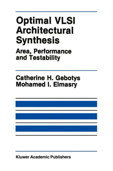 Optimal VLSI Architectural Synthesis: Area, Performance and Testability / Edition 1