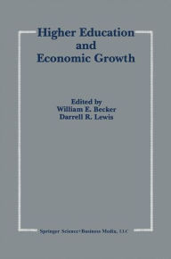 Title: Higher Education and Economic Growth / Edition 1, Author: William E. Becker Jr.
