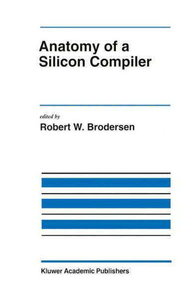 Anatomy of a Silicon Compiler / Edition 1