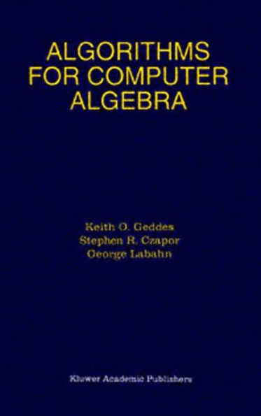 Algorithms for Computer Algebra / Edition 1