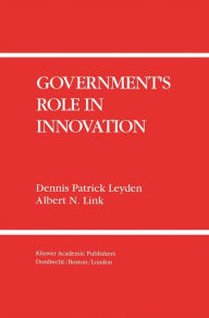 Title: Government's Role in Innovation / Edition 1, Author: Dennis Patrick Leyden