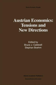 Title: Austrian Economics: Tensions and New Directions / Edition 1, Author: Bruce J. Caldwell