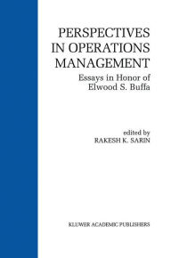 Title: Perspectives in Operations Management: Essays in Honor of Elwood S. Buffa / Edition 1, Author: Rakesh K. Sarin