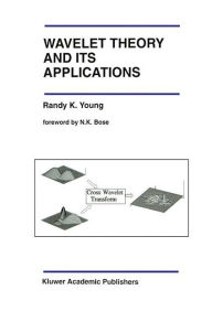 Title: Wavelet Theory and Its Applications / Edition 1, Author: Randy K. Young