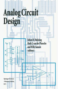 Title: Analog Circuit Design: Operational Amplifiers, Analog to Digital Convertors, Analog Computer Aided Design / Edition 1, Author: Johan Huijsing